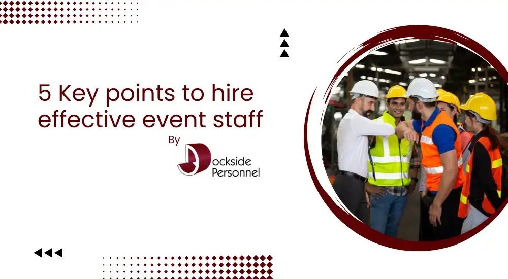 Dockside 5 Key points to hire effective event staff by Dockside Personnel