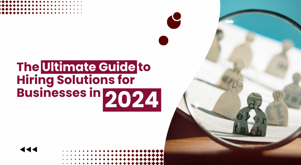 The Ultimate Guide to Hiring Solutions for Businesses in 2024 Dockside