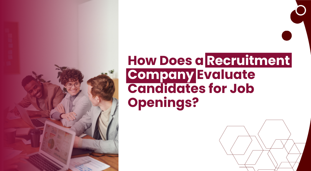 How Does a Recruitment Company Evaluate Candidates for Job Openings? Dockside